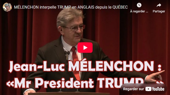 MÉLENCHON interpelle TRUMP en ANGLAIS depuis le QUÉBEC