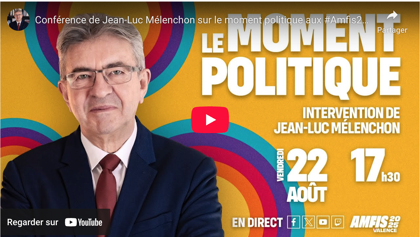 Conférence de Jean-Luc Mélenchon sur le moment politique aux #Amfis2025